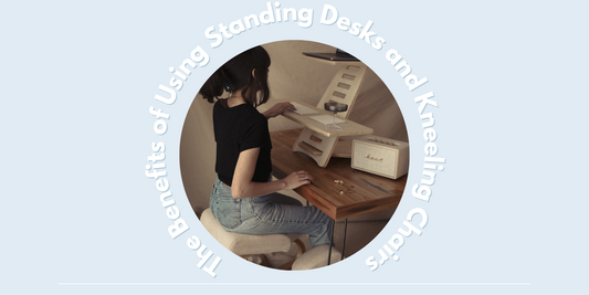 The Benefits of Using Standing Desks and Kneeling Chairs Together